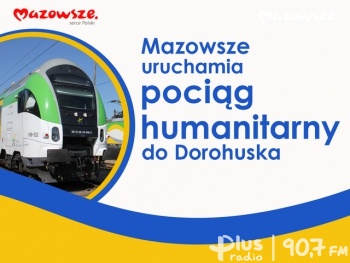 Mazowsze uruchamia pociąg humanitarny do Dorohuska