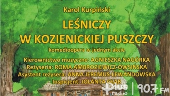 W niedzielę wysłuchamy opery o Leśniczym z Kozienickiej Puszczy