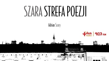 Szara strefa poezji z Stefanem Jurkowskim