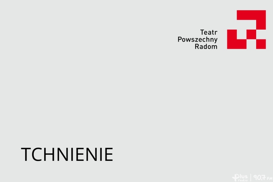 &quot;Tchnienie&quot; w radomskim Teatrze