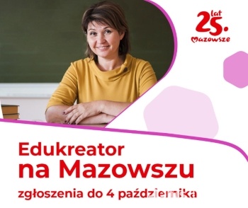 Edukreator. Samorząd Mazowsza nagrodzi nauczycieli i szkoły