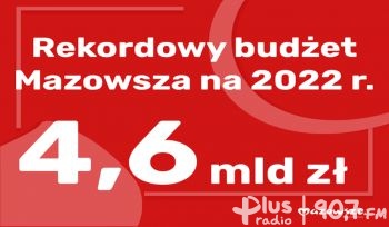 Rekordowy budżet Mazowsza na 2022 rok