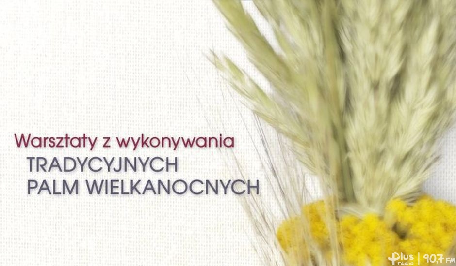 W Suchedniowie będą uczyć jak wykonać palmę wielkanocną